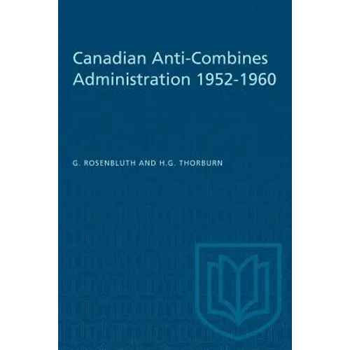 Canadian Anti-Combines Administration 1952-1960 - Paperback