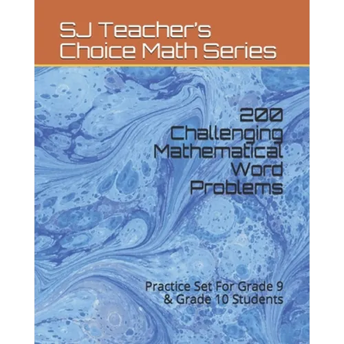 200 Challenging Mathematical Word Problems: Practice Set For Grade 9 & Grade 10 Students - Paperback
