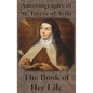 Autobiography of St. Teresa of Avila - The Book of Her Life - Hardcover