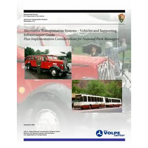 Alternative Transportation Systems - Vehicles and Supporting Infrastructure Guide: Plan Implementation Considerations for National Park Managers - Paperback