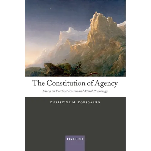 The Constitution of Agency: Essays on Practical Reason and Moral Psychology - Paperback