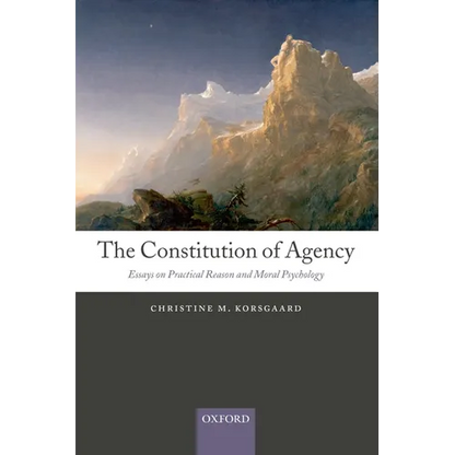 The Constitution of Agency: Essays on Practical Reason and Moral Psychology - Paperback