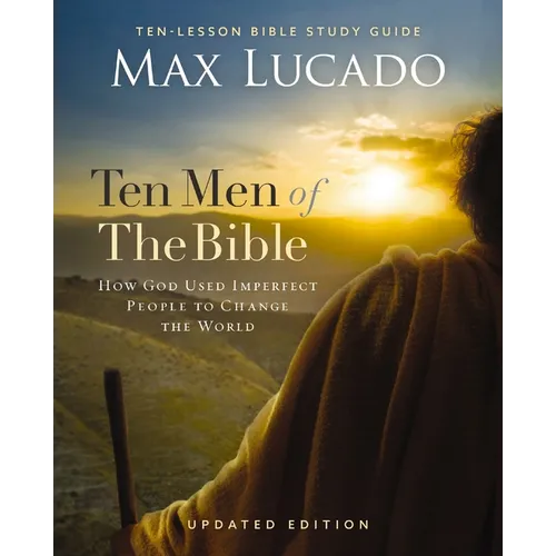 Ten Men of the Bible Updated Edition: How God Used Imperfect People to Change the World - Paperback