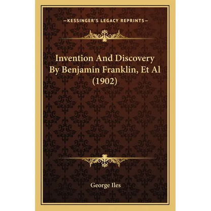 Invention And Discovery By Benjamin Franklin, Et Al (1902) - Paperback