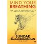Mind Your Breathing: The Yogi's Handbook with 37 Pranayama Exercises - Paperback