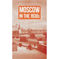 Moscow in the 1930s: A Novel from the Archives - Hardcover