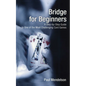 Bridge for Beginners: A Step-By-Step Guide to One of the Most Challenging Card Games - Paperback