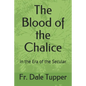 The Blood of the Chalice: in the Era of the Secular - Paperback