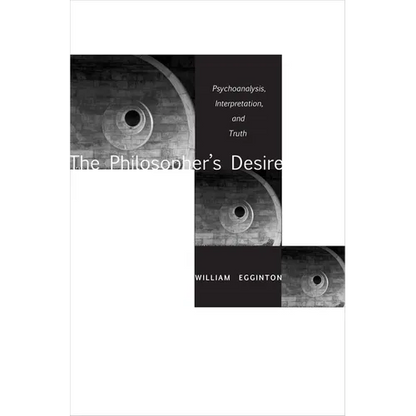 The Philosopheras Desire: Psychoanalysis, Interpretation, and Truth - Paperback