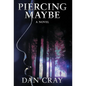 Piercing Maybe - Hardcover
