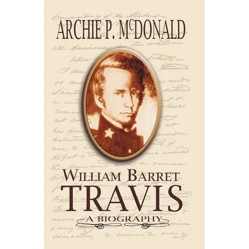 William Barrett Travis: A Biography - Paperback