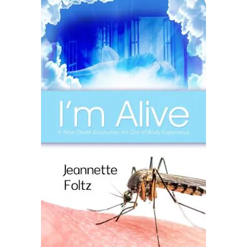 I'm Alive: A Near Death Encounter, An Out of Body Experience - Paperback