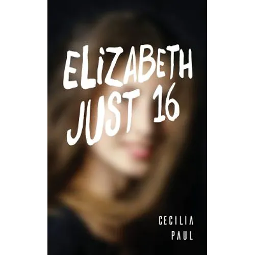 Elizabeth, Just Sixteen - Paperback