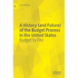 A History (and Future) of the Budget Process in the United States: Budget by Fire - Hardcover