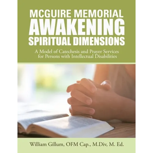 Mcguire Memorial Awakening Spiritual Dimensions: A Model of Catechesis and Prayer Services for Persons with Intellectual Disabilities - Paperback