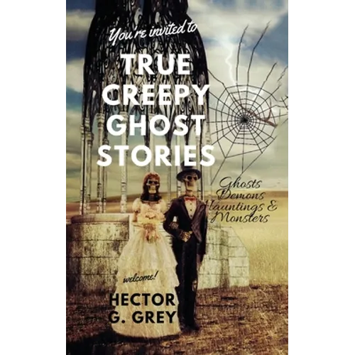 True Creepy Ghost Stories: Ghosts Demons Hauntings & Monsters - Paperback