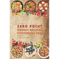 Oamal's Zero Point Weight Recipes Cookbook 2024: Ultimate Beginner's Guide for Delicious Weight Management - A Healthy Living Watch - Paperback