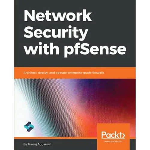 Network Security with pfSense: Architect, deploy, and operate enterprise-grade firewalls - Paperback