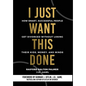 I Just Want This Done: How Smart, Successful People Get Divorced without Losing their Kids, Money, and Minds - Hardcover