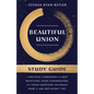Beautiful Union Study Guide: A Practical Companion for Deep Reflection, Good Conversation, and Tough Questions You Really Want to Ask (But Haven't Yet - Paperback