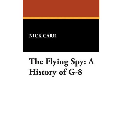 The Flying Spy: A History of G-8 - Hardcover