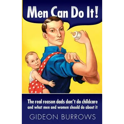 Men Can Do It: The real reason dads don't do childcare - Paperback