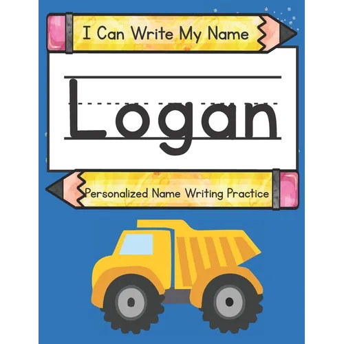 I Can Write My Name: Logan: Personalized Name Writing Practice - Paperback