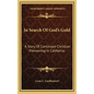 In Search Of God's Gold: A Story Of Continued Christian Pioneering In California - Hardcover