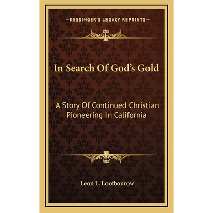 In Search Of God's Gold: A Story Of Continued Christian Pioneering In California - Hardcover