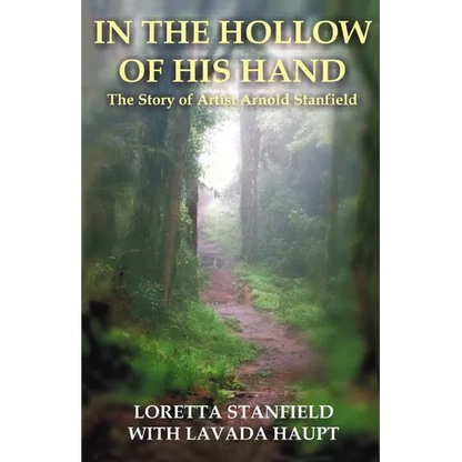 In the Hollow of His Hand: The Story of Artist Arnold Stanfield - Paperback