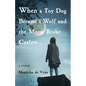 When a Toy Dog Became a Wolf and the Moon Broke Curfew: A Memoir - Paperback