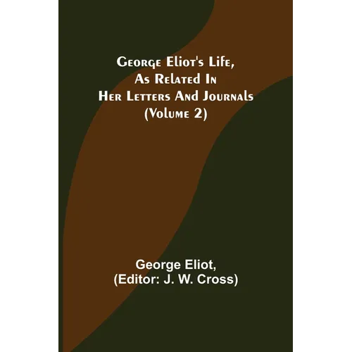 George Eliot's Life, as Related in Her Letters and Journals (Volume 2) - Paperback