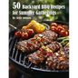 50 Backyard BBQ Recipes for Summer Gatherings - Paperback