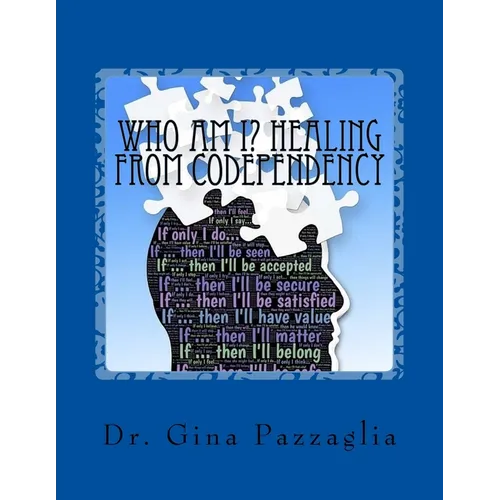 Who Am I? Healing from Codependency: A Codependency Recovery Workbook - Paperback