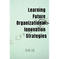 Learning Future Organizational Innovation Strategies - Paperback