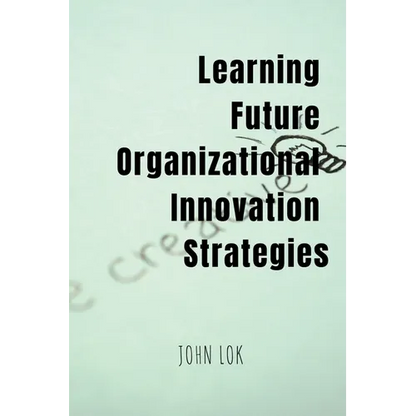 Learning Future Organizational Innovation Strategies - Paperback