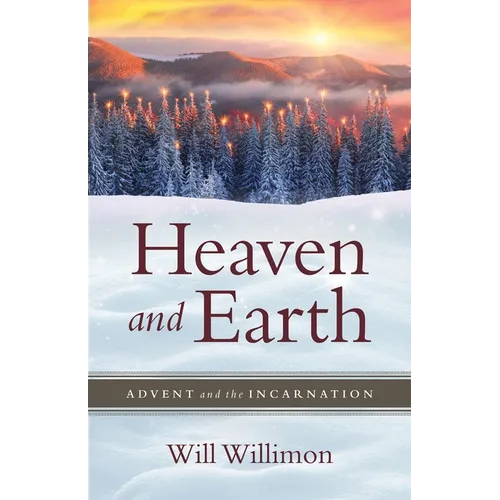Heaven and Earth: Advent and the Incarnation - Paperback