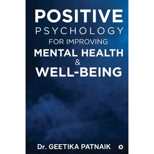 Positive Psychology for Improving Mental Health & Well-Being - Paperback