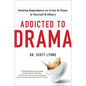 Addicted to Drama: Healing Dependency on Crisis and Chaos in Yourself and Others - Hardcover