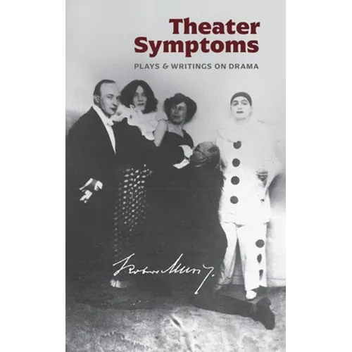 Theater Symptoms: Plays and Writings on Drama - Paperback