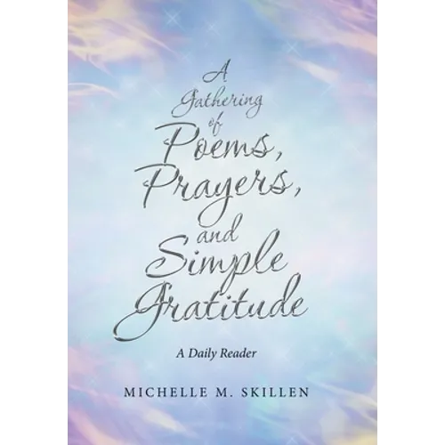 A Gathering of Poems, Prayers, and Simple Gratitude: A Daily Reader - Hardcover