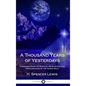 A Thousand Years of Yesterdays: A Strange Story of Mystical Revelations and Reincarnation of the Human Soul (Hardcover) - Hardcover