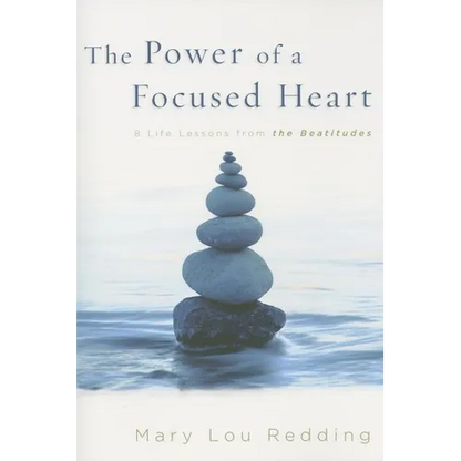 The Power of a Focused Heart: 8 Life Lessons from the Beatitudes - Paperback