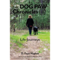 Dog Paw Chronicles: Life Journeys - Paperback