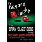 The Brian "Gibbs" Glaze Story: Beyond Lucky - Paperback