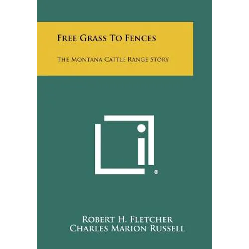 Free Grass To Fences: The Montana Cattle Range Story - Paperback