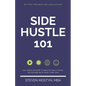 Side Hustle 101: 100+ Ideas on How to Realistically Make Six Figures with Part-Time Gigs - Paperback