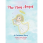 The Tiny Angel: A Christmas Story - Hardcover