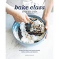 Bake Class Step by Step: Recipes for Sweet and Savory Breads, Cakes, Cookies and Desserts - Hardcover