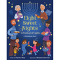 Eight Sweet Nights, a Festival of Lights: A Hanukkah Story - Hardcover